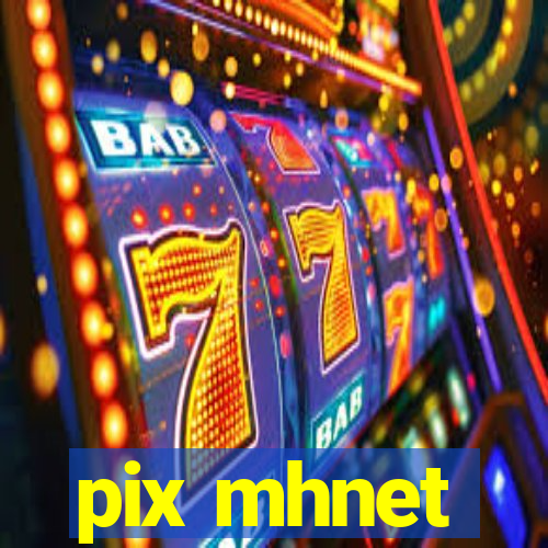 pix mhnet